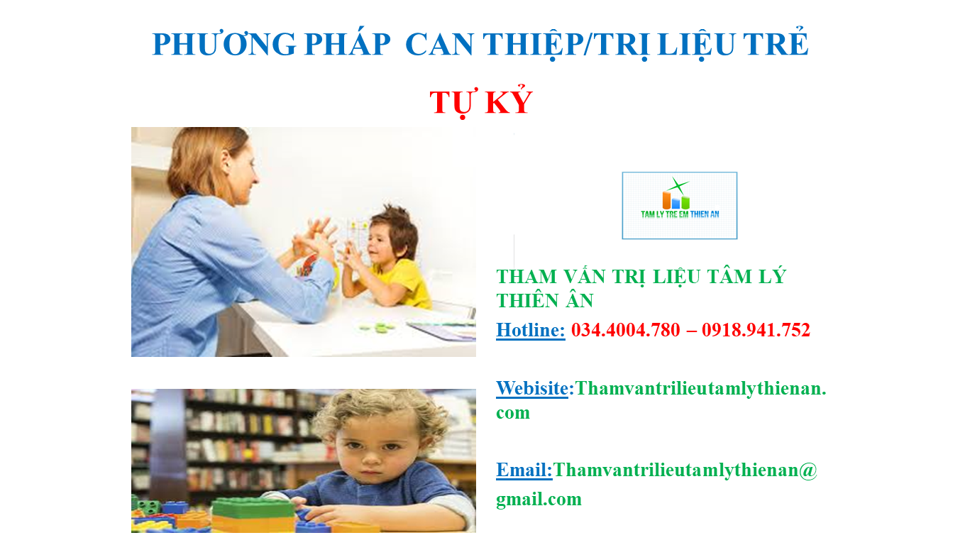 PHƯƠNG PHÁP CAN THIỆP/TRỊ LIỆU TRẺ TỰ KỶ PHƯƠNG PHÁP CAN THIỆP/TRỊ LIỆU TRẺ TỰ KỶ
